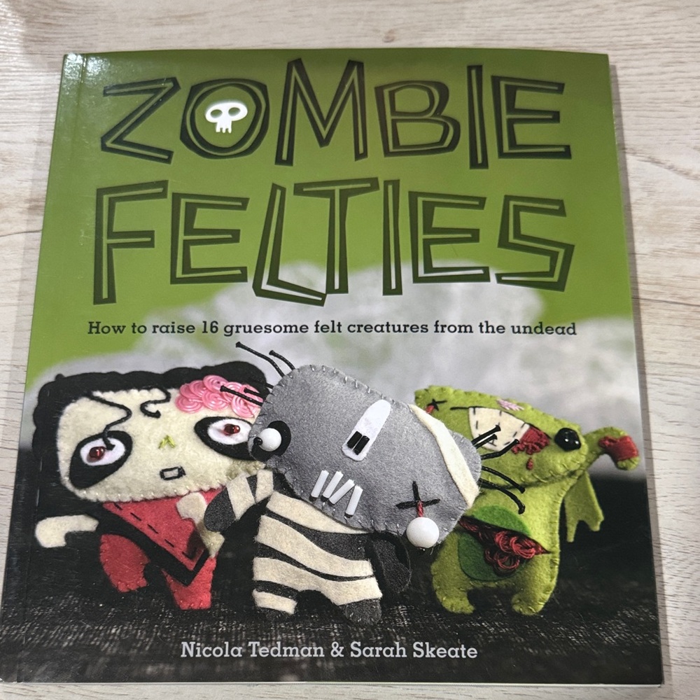 Zombie Felties Craft Book 18 gruesome felt creature patterns from the undead